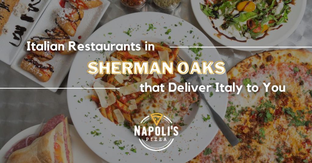 Italian Restaurants In Sherman Oaks That Deliver Italy To You 1024x535 
